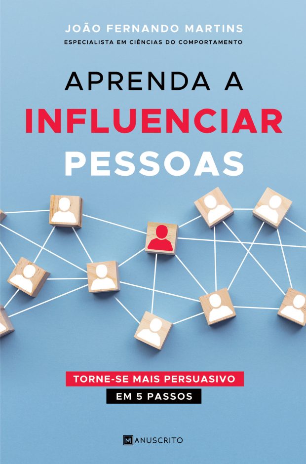 “Aprenda a influenciar pessoas” de João Fernando Martins. €13,90 no site da Fnac